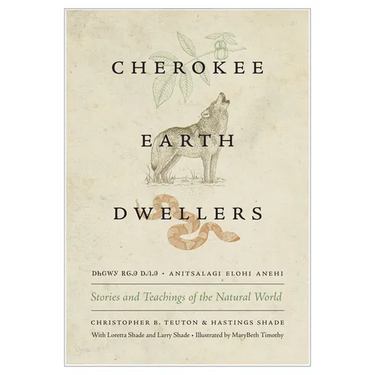 Cherokee Earth Dwellers: Stories and Teachings of the Natural World