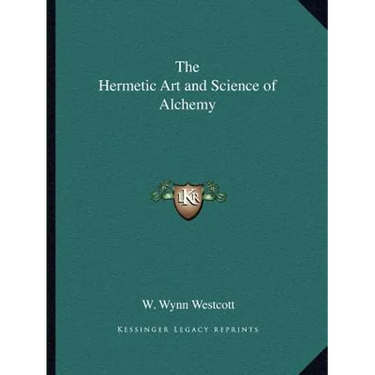 The Hermetic Art and Science of Alchemy