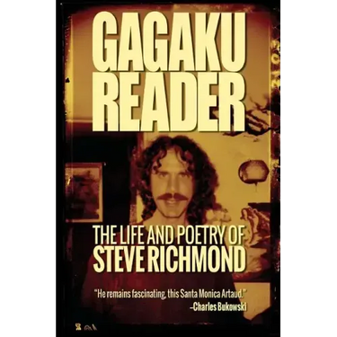 Gagaku: The Life and Poetry of Steve Richmond