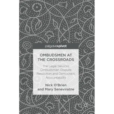 Ombudsmen at the Crossroads: The Legal Services Ombudsman, Dispute Resolution and Democratic Accountability