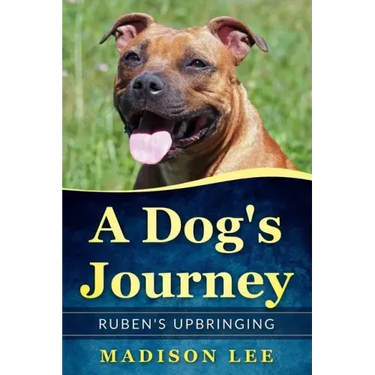 A Dog's Journey: Ruben's Upbringing