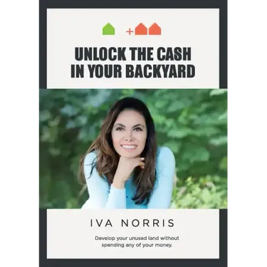 Unlock the Cash in Your Backyard: Develop Your Unused Land Without Spending Any of Your Money