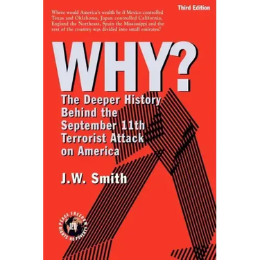 WHY? The Deeper History Behind the September 11th Terrorist Attack on America -- 3rd Edition pbk