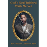God's Not Finished With Me Yet