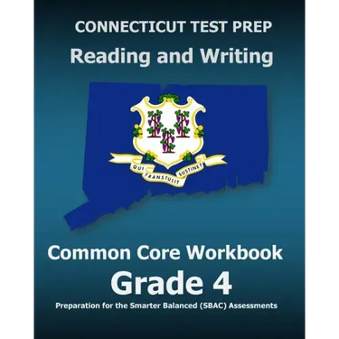 CONNECTICUT TEST PREP Reading and Writing Common Core Workbook Grade 4: Preparation for the Smarter Balanced (SBAC) Assessments