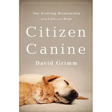 Citizen Canine: Our Evolving Relationship with Cats and Dogs