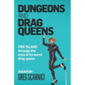 Dungeons and Drag Queens: Fire Island through the eyes of its worst drag queen