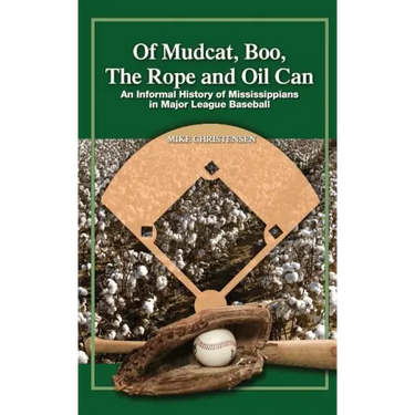 Of Mudcat, Boo, The Rope and Oil Can: An Informal History of Mississippians in Major League Baseball