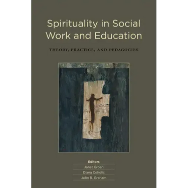 Spirituality in Social Work and Education: Theory, Practice, and Pedagogies