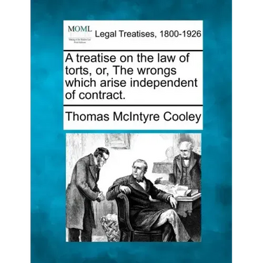 A treatise on the law of torts, or, The wrongs which arise independent of contract.