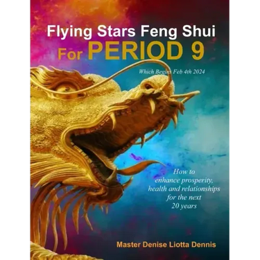 Flying Stars Feng Shui for Period 9: How to enhance prosperity, health and relationships for the next 20 years
