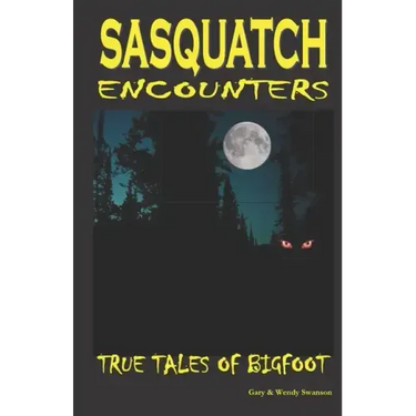 Sasquatch Encounters: True Tales Of Bigfoot