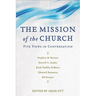 The Mission of the Church: Five Views in Conversation