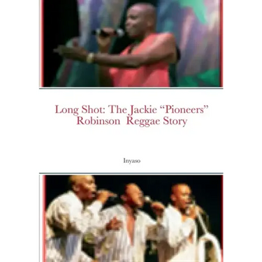 Long Shot: The Jackie "Pioneers" Robinson Reggae Story