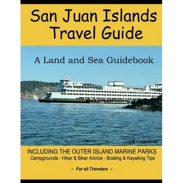 San Juan Islands Travel Guide: A Land and Sea Guidebook