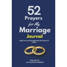 52 Prayers for My Marriage: Fight For Your Marriage With The Power Of Prayer