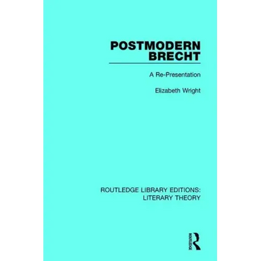 Postmodern Brecht: A Re-Presentation