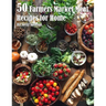 50 Farmers Market Meal Recipes for Home