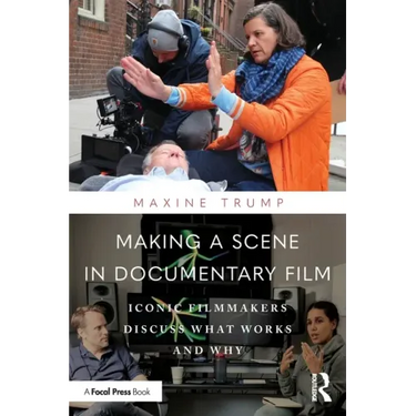 Making a Scene in Documentary Film: Iconic Filmmakers Discuss What Works and Why