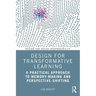 Design for Transformative Learning: A Practical Approach to Memory-Making and Perspective-Shifting