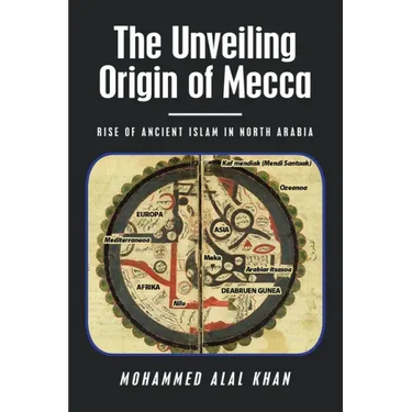 The Unveiling Origin of Mecca: Rise of Ancient Islam in North Arabia