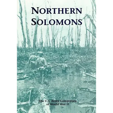 The U.S. Army Campaigns of World War II: Northern Solomons