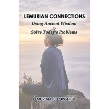 Lemurian Connections: Using Ancient Wisdom to Solve Today's Problems