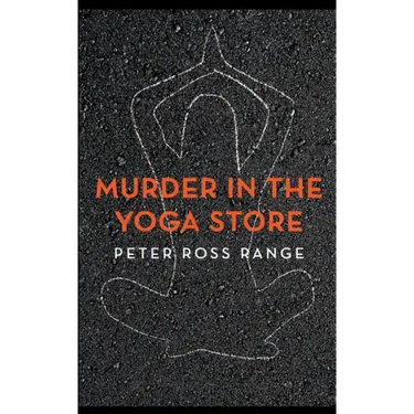 Murder In The Yoga Store: The True Story of the Lululemon Killing