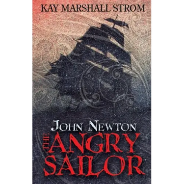 John Newton: The Angry Sailor