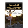 Mental Makeover: A Motivational Novel