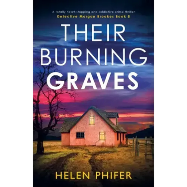 Their Burning Graves: A totally heart-stopping and addictive crime thriller