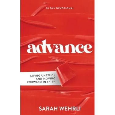 Advance: Living Unstuck and Moving Forward in Faith