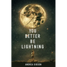 You Better Be Lightning