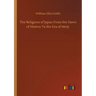 The Religions of Japan From the Dawn of History To the Era of Meiji