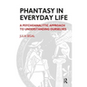 Phantasy in Everyday Life: A Psychoanalytic Approach to Understanding Ourselves