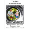 The End of Alzheimer's?: A Differential Diagnosis Toward a Cure.