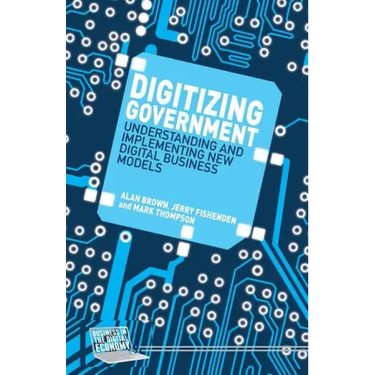 Digitizing Government: Understanding and Implementing New Digital Business Models