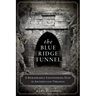 The Blue Ridge Tunnel: A Remarkable Engineering Feat in Antebellum Virginia