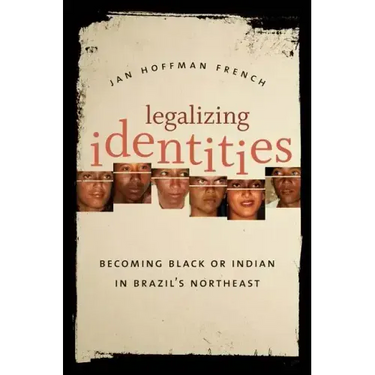 Legalizing Identities: Becoming Black or Indian in Brazil's Northeast