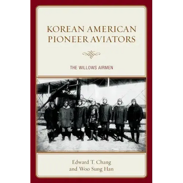 Korean American Pioneer Aviators: The Willows Airmen
