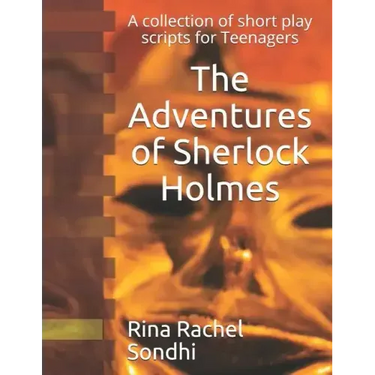 The Adventures of Sherlock Holmes: A collection of short play scripts for Teens