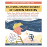 Bilingual Spanish-English Children Stories: Raise your kid to be bilingual with free audio recorded by native Spanish speakers