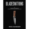 Bladesmithing: 8-in-1 Bladesmithing Compendium to Make Knives and Swords From Simple Tools