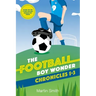 The Football Boy Wonder Chronicles 1-3: Football books for kids 7-12