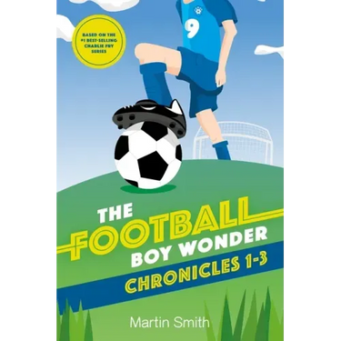 The Football Boy Wonder Chronicles 1-3: Football books for kids 7-12