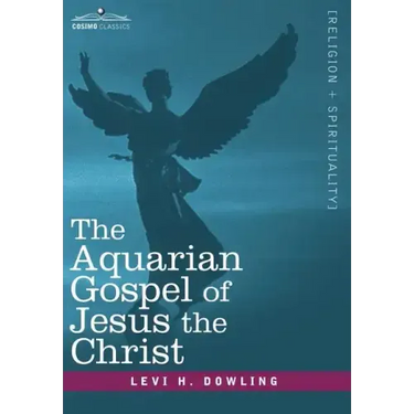 The Aquarian Gospel of Jesus the Christ