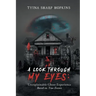 A Look Through My Eyes: Unexplainable Ghost Experience: Based on True Events