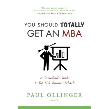 You Should (Totally) Get an MBA: A Comedian's Guide to Top U.S. Business Schools