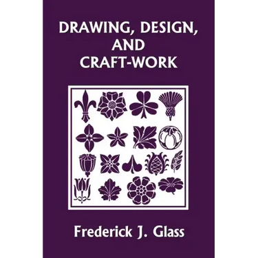 Drawing, Design, and Craft-Work (Yesterday's Classics)