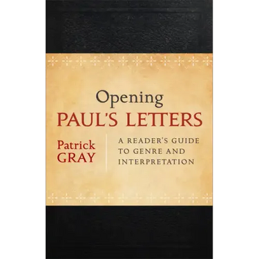 Opening Paul's Letters: A Reader's Guide to Genre and Interpretation